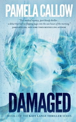 Damaged: Book 1 of the Kate Lange Thriller Series - Pamela Callow