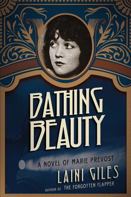 Bathing Beauty: A Novel of Marie Prevost - Laini Giles