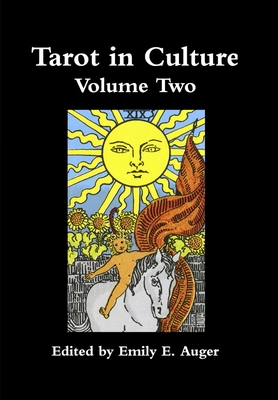 Tarot in Culture Volume Two - Emily E. Auger