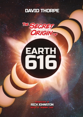 The Secret Origin of Earth 616: Alternate Universes and Why To Make Them - David Thorpe