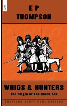 Coperta cărții 'Whigs and Hunters: The Origin of the Black Act - E. P. Thompson'
