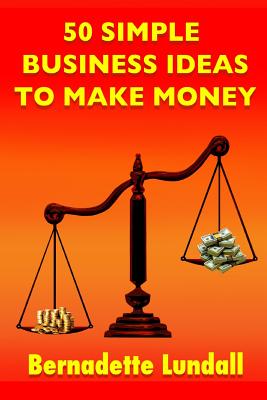 Coperta cărții '50 Simple Business Ideas to Make Money - Bernadette Lundall'