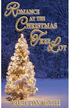 Coperta cărții 'Romance at the Christmas Tree Lot - Marcia Lynn Mcclure'