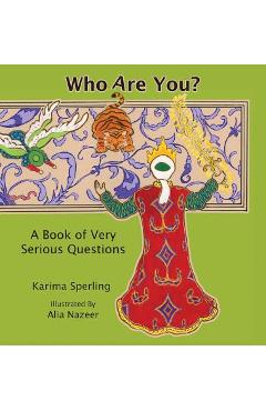 Coperta cărții 'Who Are You? A Book of Very Serious Questions - Karima Sperling'