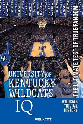 University of Kentucky Wildcats Basketball IQ: The Ultimate Test of True Fandom - Joel Katte