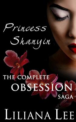 Princess Shanyin: The Complete Obsession Saga - Jeannie Lin