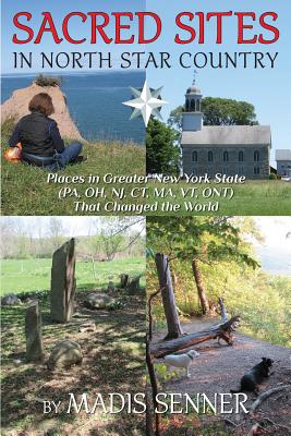 Coperta cărții 'Sacred Sites in North Star Country: Places in Greater New York State (PA, OH, NJ, CT, MA, VT, ONT) That Changed the'