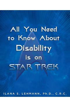 Coperta cărții 'All You Need to Know about Disability Is on Star Trek - Ilana S. Lehmann'
