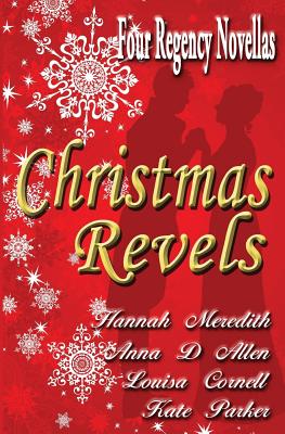 Christmas Revels: Four Regency Novellas - Anna D. Allen