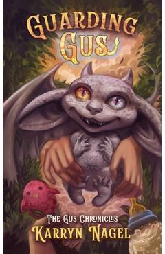 Coperta cărții 'Guarding Gus: Cozy fantasy Ages 13+ LGBTQIA+ rep, Book 1 of 3 The Gus Chronicles positive masculinity - Karryn Nagel'
