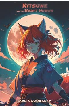 Coperta cărții 'Kitsune and the Night Heron - Josh Vanbrakle'