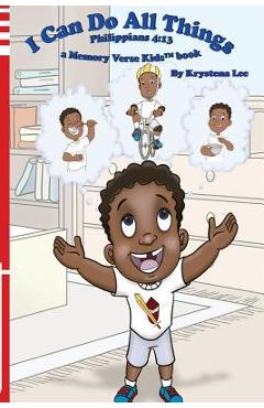 Coperta cărții 'I Can Do All Things - Philippians 4: 13: a Memory Verse Kids book - Krystena Lee'