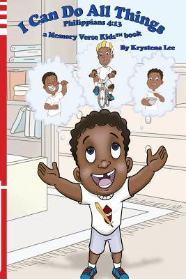 Coperta cărții 'I Can Do All Things - Philippians 4: 13: a Memory Verse Kids book - Krystena Lee'