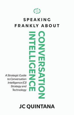 Coperta cărții 'Speaking Frankly About Conversation Intelligence - Jc Quintana'