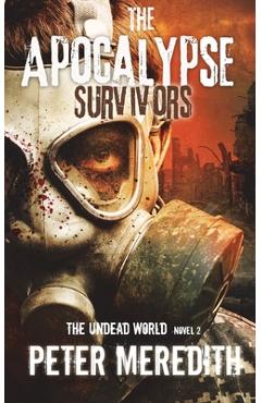 Coperta cărții 'The Apocalypse Survivors: The Undead World Novel 2 - Peter Meredith'