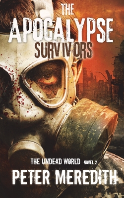 Coperta cărții 'The Apocalypse Survivors: The Undead World Novel 2 - Peter Meredith'