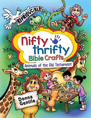 Nifty Thrifty Bible Crafts: Animals of the Old Testament - Donna Gentile