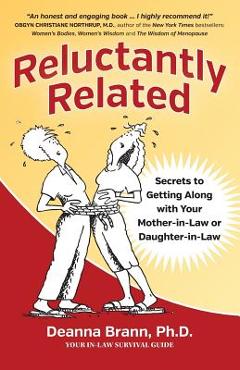 Coperta cărții 'Reluctantly Related: Secrets To Getting Along With Your Mother-in-Law or Daughter-in-Law - Deanna Brann'