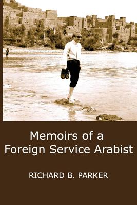 Coperta cărții 'Memoirs of a Foreign Service Arabist - Richard B. Parker'