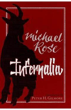 Coperta cărții 'Infernalia: The Writings of Michael Rose - Peter H. Gilmore'