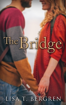 The Bridge - Lisa T. Bergren