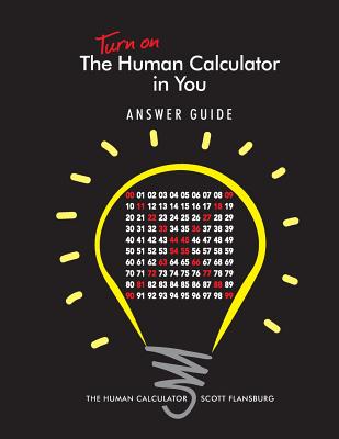 Turn on The Human Calculator in You Answer Guide: The Human Calculator Answer Guide - Scott Flansburg