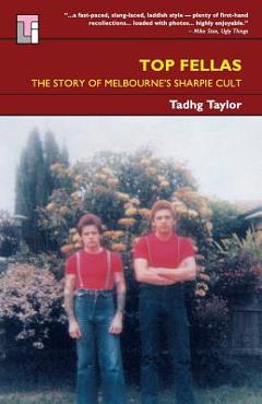 Coperta cărții 'Top Fellas: The Story of Melbourne's Sharpie Cult - Tadhg Taylor'