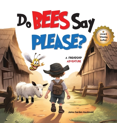 Do Bees Say Please? - Janice Garden Macdonald
