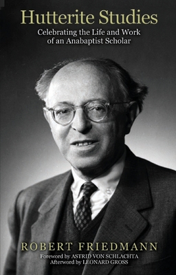 Coperta cărții 'Hutterite Studies: Celebrating the Life and Work of an Anabaptist Scholar - Robert Friedmann'