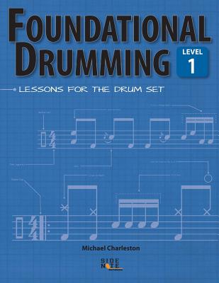 Foundational Drumming, Level 1: Lessons For The Drum Set - Michael Charleston