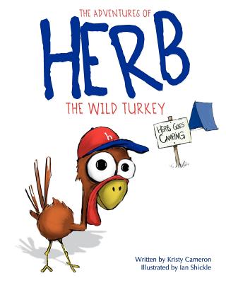 Coperta cărții 'The Adventures of Herb the Wild Turkey - Herb Goes Camping - Kristy Cameron'