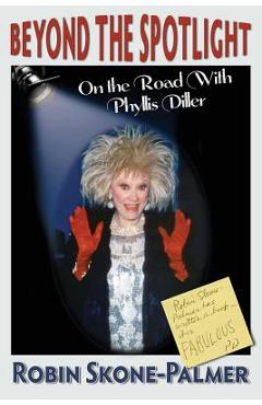 Coperta cărții 'Beyond the Spotlight: On the Road with Phyllis Diller - Robin Skone-palmer'