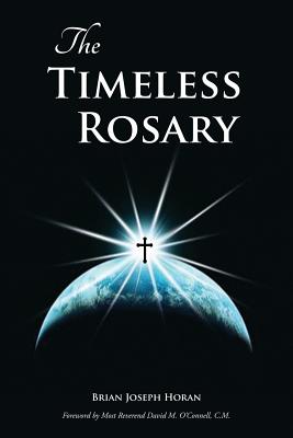 The Timeless Rosary - Brian Joseph Horan
