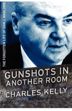 Coperta cărții 'Gunshots in Another Room: The Forgotten Life of Dan J. Marlowe - Charles Kelly'