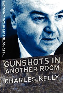 Coperta cărții 'Gunshots in Another Room: The Forgotten Life of Dan J. Marlowe - Charles Kelly'