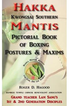 Coperta cărții 'Hakka Mantis: Pictorial Book of Boxing Postures & Maxims - Roger D. Hagood'
