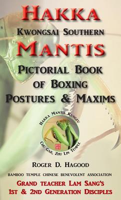 Coperta cărții 'Hakka Mantis: Pictorial Book of Boxing Postures & Maxims - Roger D. Hagood'