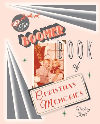 The Boomer Book of Christmas Memories - Vickey Kall