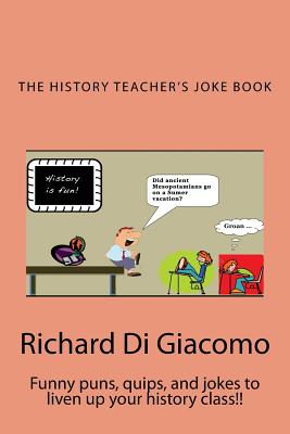 History Teacher's Joke Book - Richard Di Giacomo