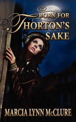 Born for Thorton's Sake - Marcia Lynn Mcclure