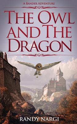 The Owl and the Dragon: A Bander Adventure - Randy Nargi