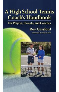 Coperta cărții 'A High School Tennis Coach's Handbook: For Players, Parents, and Coaches - Roy Morgan Gessford'