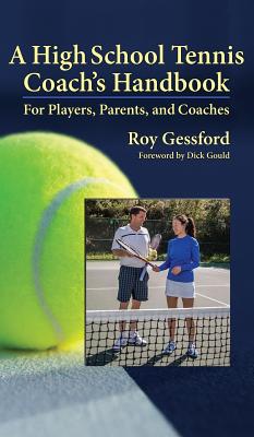 Coperta cărții 'A High School Tennis Coach's Handbook: For Players, Parents, and Coaches - Roy Morgan Gessford'