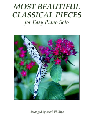 Most Beautiful Classical Pieces for Easy Piano Solo - Mark Phillips