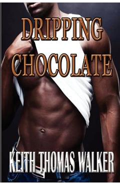 Coperta cărții 'Dripping Chocolate - Keith Thomas Walker'