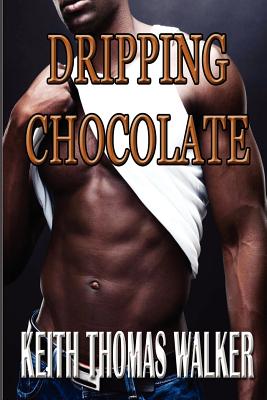 Dripping Chocolate - Keith Thomas Walker