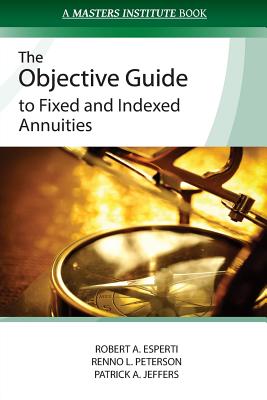 The Objective Guide to Fixed and Indexed Annuities - Renno L. Peterson