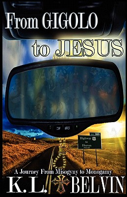 From Gigolo to Jesus - K. L. Belvin