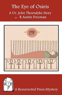 The Eye of Osiris: A Dr. John Thorndyke Story - R. Austin Freeman