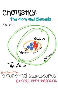 Coperta cărții 'Chemistry: The Atom and Elements - April Chloe Terrazas'